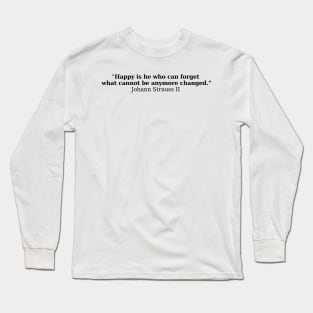 Johann Strauss II - Quote Long Sleeve T-Shirt